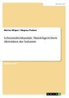 Lebensmittelskandale. Handelsgerichtete Aktivitäten der Industrie