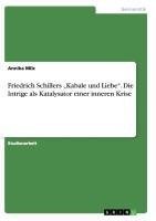 Friedrich Schillers "Kabale und Liebe". Die Intrige als Katalysator einer inneren Krise