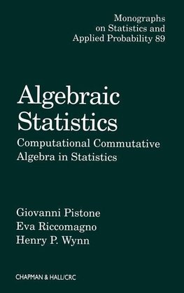 Pistone, G: Algebraic Statistics