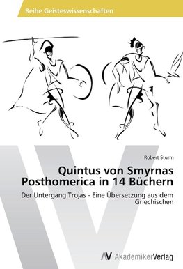 Quintus von Smyrnas Posthomerica in 14 Büchern