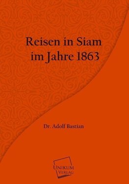 Reisen in Siam  im Jahre 1863