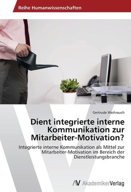 Dient integrierte interne Kommunikation zur Mitarbeiter-Motivation?