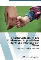 Belastungsfaktoren bei Kindern und Jugendlichen durch die Trennung der Eltern