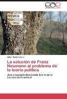 La solución de Franz Neumann al problema de la teoría política