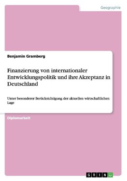 Finanzierung von internationaler Entwicklungspolitik und ihre Akzeptanz in Deutschland