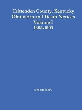 Crittenden County, Kentucky Obituaries and Death Notices Volume I 1886-1899