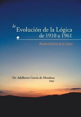 La Evolucion de La Logica de 1910 a 1961