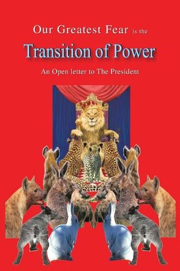 Our Greatest Fear Is the Transition of Power