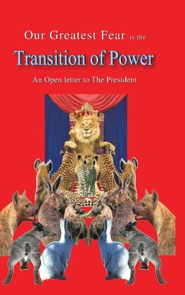 Our Greatest Fear Is the Transition of Power