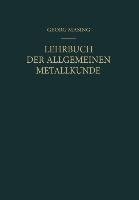 Lehrbuch der Allgemeinen Metallkunde