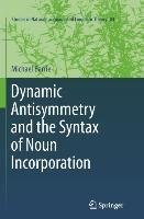 Dynamic Antisymmetry and the Syntax of Noun Incorporation