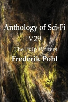 Anthology of Sci-Fi V29, the Pulp Writers - Frederik Pohl