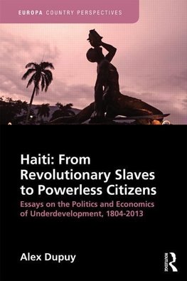 Dupuy, A: Haiti: From Revolutionary Slaves to Powerless Citi