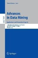 Advances in Data Mining: Applications and Theoretical Aspects