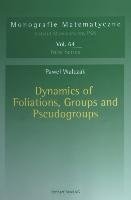 Dynamics of Foliations, Groups and Pseudogroups