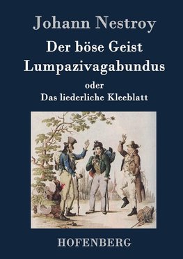 Der böse Geist Lumpazivagabundus oder Das liederliche Kleeblatt