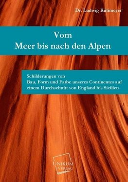 Vom Meer bis nach den Alpen