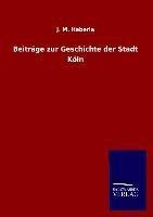 Beiträge zur Geschichte der Stadt Köln