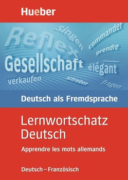 Lernwortschatz Deutsch. Deutsch - Französisch