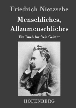 Menschliches, Allzumenschliches