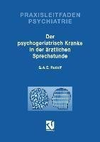 Der Psychogeriatrisch Kranke in der Ärztlichen Sprechstunde