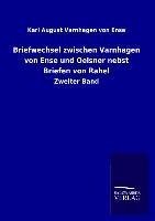 Briefwechsel zwischen Varnhagen von Ense und Oelsner nebst Briefen von Rahel