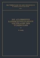 Die Allgemeinen Pathomorphologischen Grundlagen der Tuberkulose