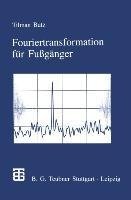 Fouriertransformation für Fußgänger