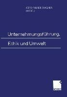 Unternehmungsführung, Ethik und Umwelt