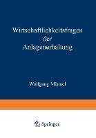 Wirtschaftlichkeitsfragen der Anlagenerhaltung