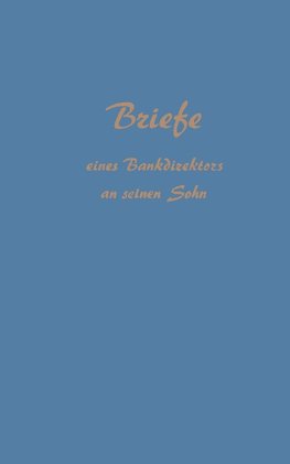 Briefe eines Bankdirektors an Seinen Sohn