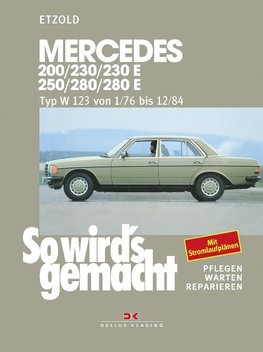 So wird's gemacht. Mercedes 200/230/230 E/ 250/280/ 280 E, Typ W 123 Jan. '76 bis Dez. '84