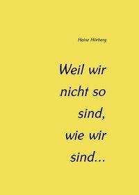 Weil wir nicht so sind, wie wir sind...