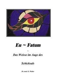 Eufatum - Das weisse im Auge des Schicksals