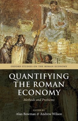 Bowman, A: Quantifying the Roman Economy