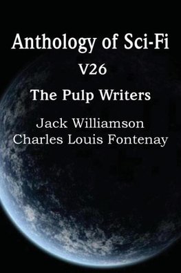 Anthology of Sci-Fi V26, the Pulp Writers