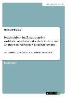 Soziale Arbeit im Zugzwang des wohlfahrtsstaatlichen Wandels: Risiken und Chancen der aktuellen Qualitätsdebatte