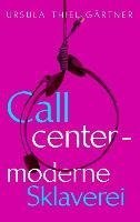 Callcenter - moderne Sklaverei