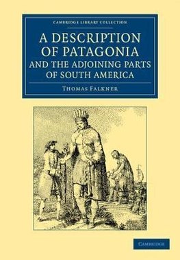 A   Description of Patagonia, and the Adjoining Parts of South America