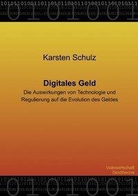 Digitales Geld - Die Auswirkungen von Technologie und Regulierung auf die Evolution des Geldes