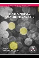 World Cinema and the Visual Arts