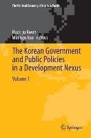 The Korean Government and Public Policies in a Development Nexus, Volume 1