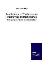 Das Gesetz der Trochaeischen Wortformen im Dactylischen Hexameter und Pentameter