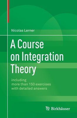 A Course on Integration Theory