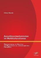 Ausschlussmechanismen im Multikulturalismus: Ökonomisierung von Migration und MigrantInnen aus multidisziplinärer Perspektive