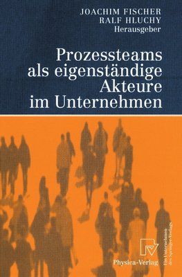 Prozessteams als eigenständige Akteure im Unternehmen