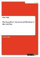 The Long Peace. International Relations in the Cold War