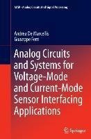 Analog Circuits and Systems for Voltage-Mode and Current-Mode Sensor Interfacing Applications