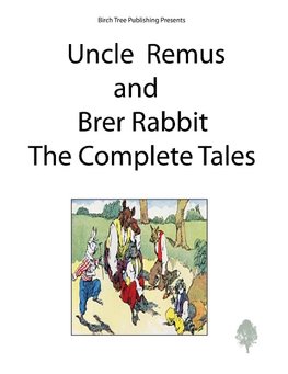 Uncle Remus and Brer Rabbit the Complete Tales