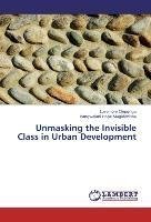 Unmasking the Invisible Class in Urban Development